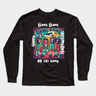 Bang Bang 49 ers Gang fan art graphic design,49 ers Halloween style victor design Long Sleeve T-Shirt